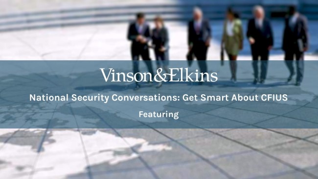National Security Conversations: Get Smart About CFIUS Background Image